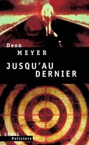 Première de couverture de Jusqu'au dernier - Deon Meyer
