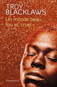 Première de couverture de Un monde fou et cruel - Troy Blacklaws
