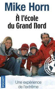Première de couverture A l'école du Grand Nord - Mike Horn