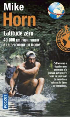 Latitude zéro - Mike Horn Première de couverture Latitude zéro - Mike Horn