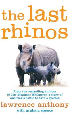 Les derniers rhinocéros : Les aventures extraordinaires d'un homme qui voulait sauver une espèce - Lawrence Anthony Première de couverture The Last Rhinos - Lawrence Anthony
