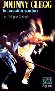 Première de couverture de Johnny Clegg, la passion zoulou - Philippe Conrath