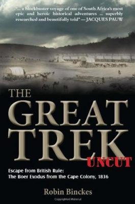 The Great Trek Uncut - Robin Binckes Première de couverture de The Great Trek Uncut Escape from British Rule - The Boer Exodus from the Cape Colony - Robin Binckes