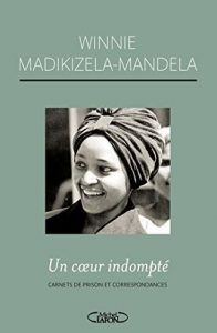 Première de couverture Un coeur indompté Carnets de prison et correspondances - Winnie Madikizela-mandela